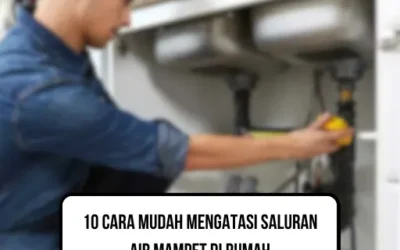 10 Cara Mudah Mengatasi Saluran Air Mampet di Rumah