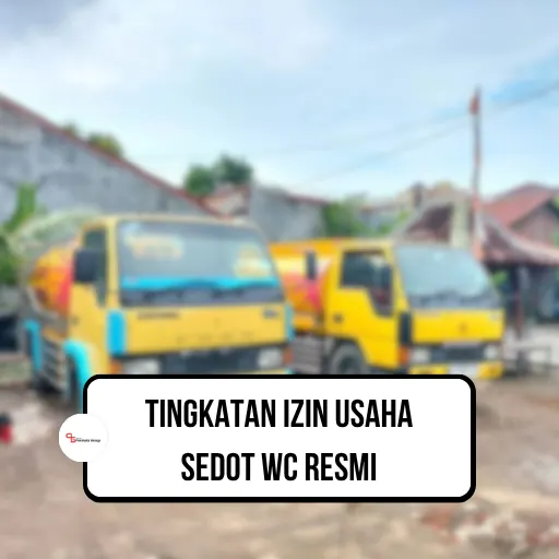 Tingkatan Izin Usaha Sedot WC Resmi