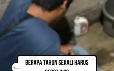 Berapa Tahun Sekali Harus Sedot WC?