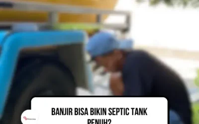 Banjir Bisa Bikin Septic Tank Penuh?