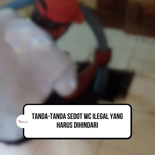 Tanda-tanda Sedot WC Ilegal Yang Harus Dihindari