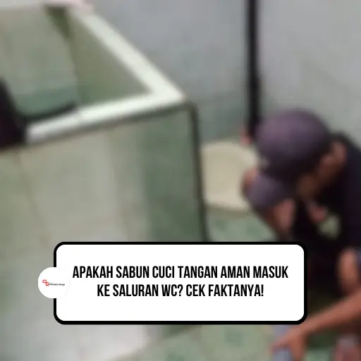 Apakah Sabun Cuci Tangan Aman Masuk ke Saluran WC? Cek Faktanya!