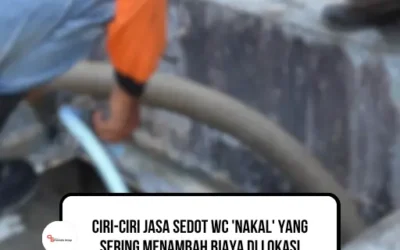Ciri-ciri Jasa Sedot WC ‘Nakal’ yang Sering Menambah Biaya di Lokasi
