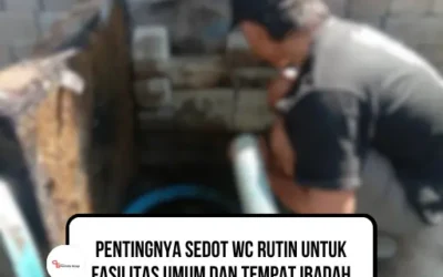 Pentingnya Sedot WC Rutin untuk Fasilitas Umum dan Tempat Ibadah